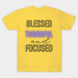 Blessed Thankful and Focused T-Shirt